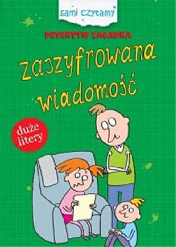 Okładka książki Zaszyfrowana wiadomość / [tekst Iwona Czarkowska ; ilustracje Maciej Maćkowiak].