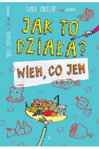 Okładka książki Wiem, co jem / tekst Daria Pociecha ; ilustrator Maciej Maćkowiak.