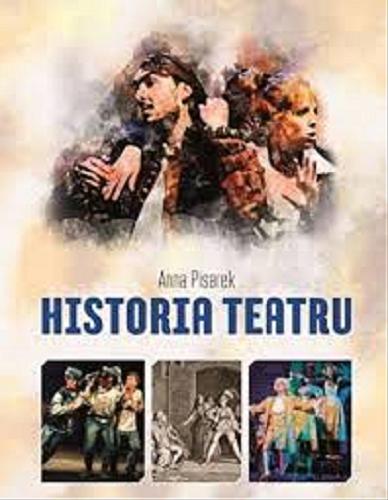 Okładka książki Historia teatru / Anna Pisarek.