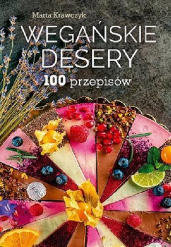 Okładka książki Wegańskie desery : 100 przepisów / Marta Krawczyk.