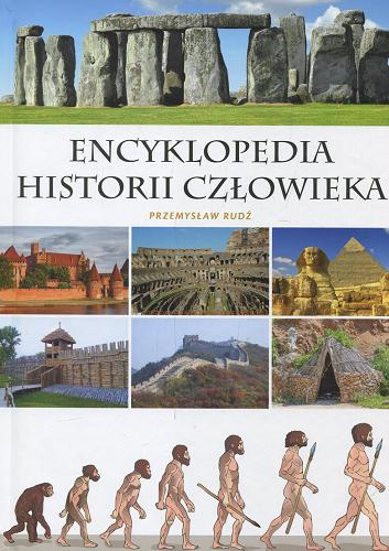 Okładka książki Encyklopedia historii człowieka / [tekst: Przemysław Rudź].
