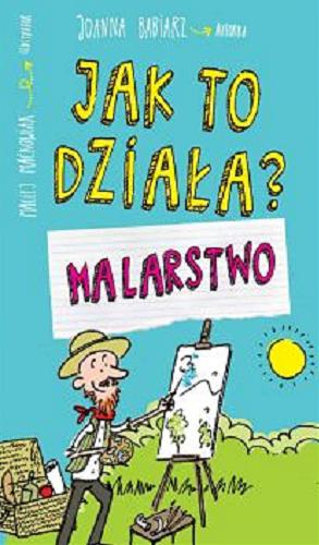 Okładka książki Malarstwo / autorka Joanna Babiarz ; ilustrator Maciej Maćkowiak.