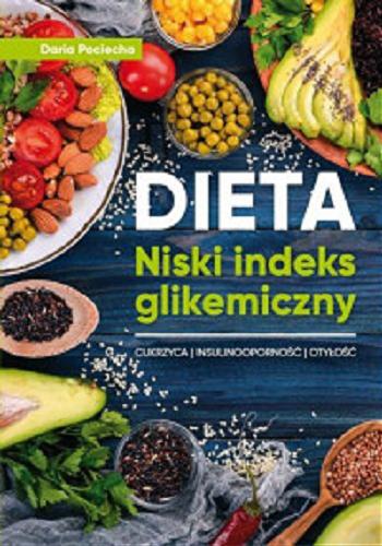 Okładka książki Dieta : niski indeks glikemiczny : cukrzyca, insulinooporność, otyłość / Daria Pociecha.