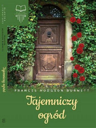 Okładka książki Tajemniczy ogród / Frances Hodgson Burnett ; [tłumaczenie Jadwiga Włodarkiewicz] ; ilustracje Anna Jaroń.