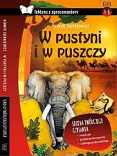 Okładka książki W pustyni i w puszczy / Henryk Sienkiewicz ; [autor opracowania Katarzyna Zioła-Zemczak] ; [ilustracje Iwona Walaszek-Sarna].