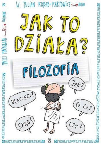 Okładka książki Filozofia / W. Julian Korab-Karpowicz ; ilustrator Maciej Maćkowiak.
