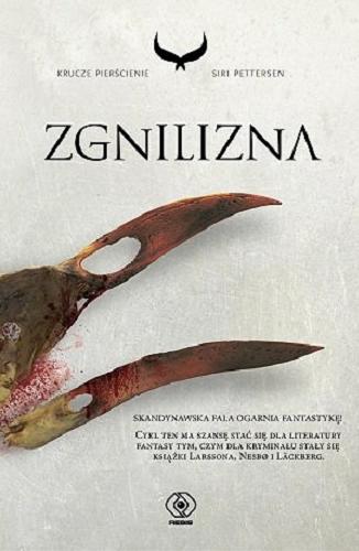 Okładka książki Zgnilizna / Siri Pettersen ; przełożyli z norweskiego Anna Krochmal i Robert Kędzierski.