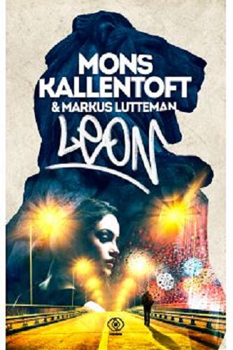 Okładka książki Leon / Mons Kallentoft ; & Markus Lutteman ; przełożyli Anna Krochmal i Robert Kędzierski.