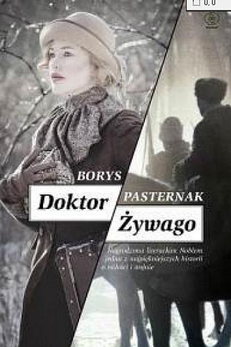 Okładka książki Doktor Żywago / Borys Pasternak ; przełożyła Ewa Rojewska-Olejarczuk.