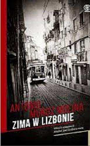Okładka książki Zima w Lizbonie / Antonio Mu?oz Molina ; przełożył Wojciech Charchalis.