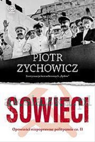 Okładka książki Sowieci : opowieści niepoprawne politycznie II / Piotr Zychowicz.