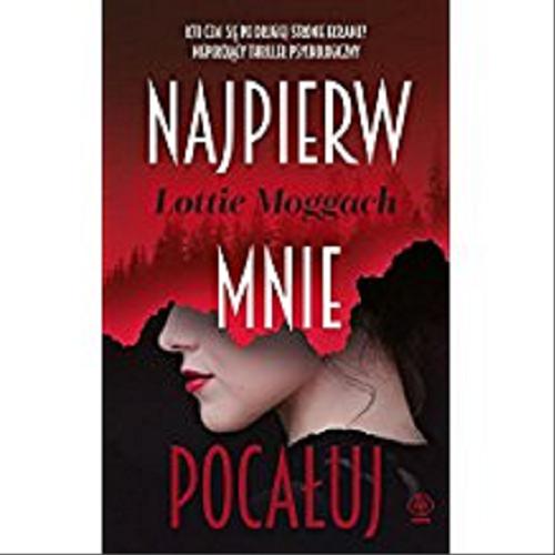 Okładka książki Najpierw mnie pocałuj / Lottie Moggach ; przełożyła Katarzyna Karłowska.