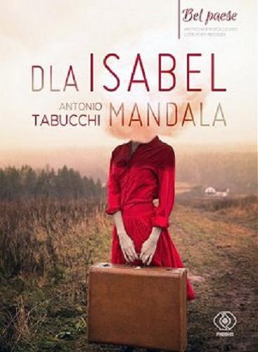 Okładka książki Dla Isabel : mandala / Antonio Tabucchi ; przełożyła Joanna Ugniewska.