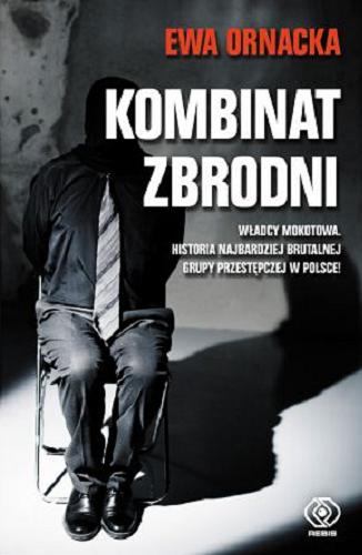 Okładka książki Kombinat zbrodni : grupa mokotowska / Ewa Ornacka.
