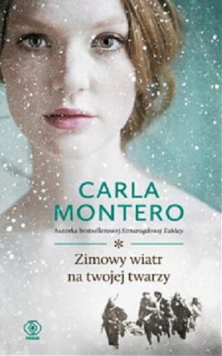 Okładka książki Zimowy wiatr na twojej twarzy / Carla Montero ; przełożył Wojciech Charchalis.