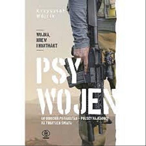 Okładka książki  Psy wojen : od Indochin po Pakistan - polscy najemnicy na frontach świata  2