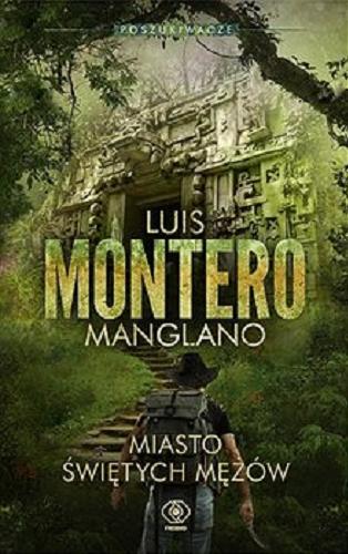 Okładka książki Miasto świętych mężów / Luis Montero Manglano ; przełożyła Katarzyna Okrasko, Agata Ostrowska.