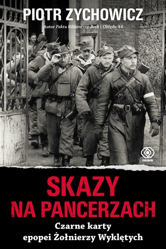 Okładka książki Skazy na pancerzach : czarne karty epopei Żołnierzy Wyklętych / Piotr Zychowicz.