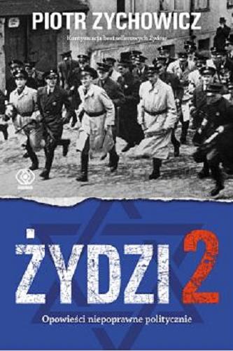 Okładka książki Żydzi 2 : opowieści niepoprawne politycznie IV / Piotr Zychowicz.
