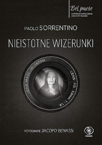 Okładka książki Nieistotne wizerunki / Paolo Sorrentino ; fotografie Jacopo Benassi ; przełożyła Alicja Bruś.