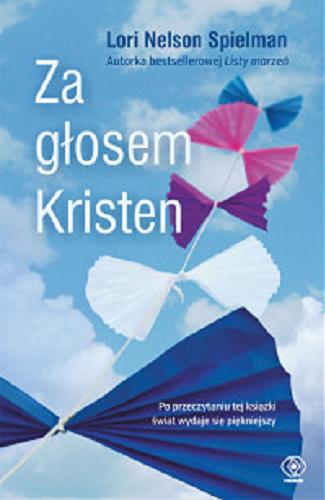 Okładka książki Za głosem Kristen / Lori Nelson Spielman ; przełożyła Katarzyna Waller-Pach.