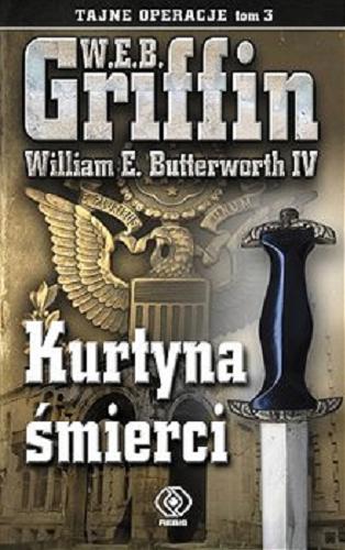 Okładka książki Kurtyna śmierci / W. E. B. Griffin, William E. Butterworth IV ; przełożył Maciej Szymański.
