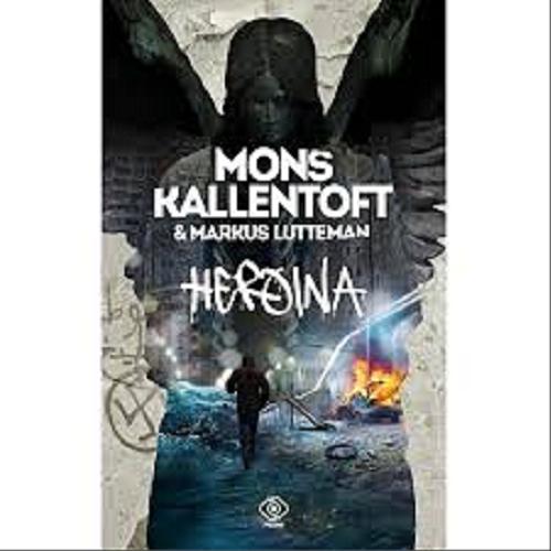 Okładka książki Heroina / Mons Kallentoft & Markus Lutteman ; przełożyli Anna Krochmal i Robert Kędzierski.