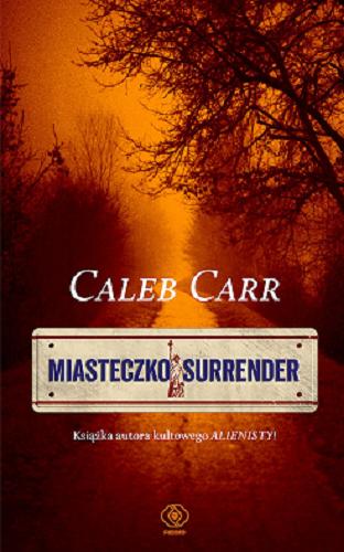 Okładka książki Miasteczko Surrender / Caleb Carr ; przełożył Jerzy Kozłowski