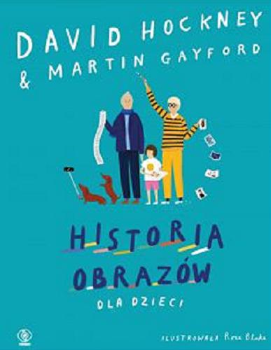 Okładka książki Historia obrazów dla dzieci / David Hockney & Martin Gayford.