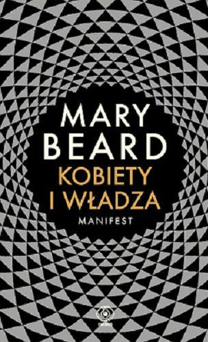 Okładka książki Kobiety i władza : manifest / Mary Beard ; przełożyła Ewa Hornowska.
