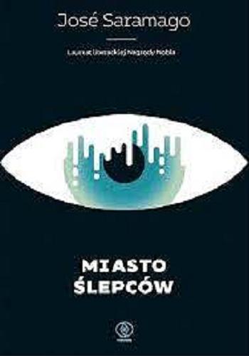 Okładka książki Miasto ślepców / José Saramago ; przełożyła Zofia Stanisławska.