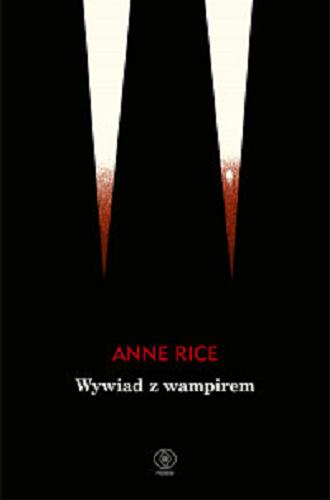 Okładka książki Wywiad z wampirem / Anne Rice ; przelożył Tomasz Olszewski.