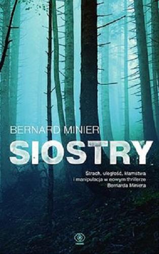 Okładka książki Siostry / Bernard Minier ; przełożyła Monika Szewc-Osiecka.