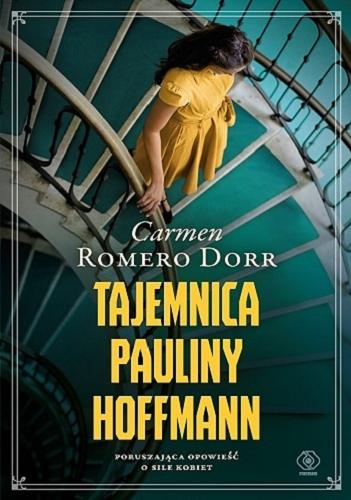 Okładka książki Tajemnica Pauliny Hoffmann / Carmen Romero Dorr ; przełożyła Agata Ostrowska.