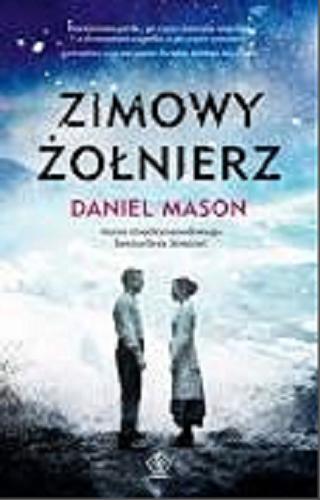 Okładka książki Zimowy żołnierz / Daniel Mason ; przełożyła Katarzyna Karłowska.