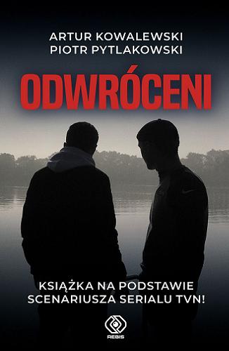 Okładka książki Odwróceni / Artur Kowalewski, Piotr Pytlakowski.