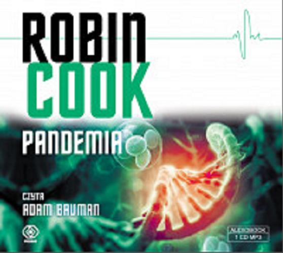 Okładka książki Pandemia [E-audiobook] / Robin Cook ; przekład Maciej Szymański.