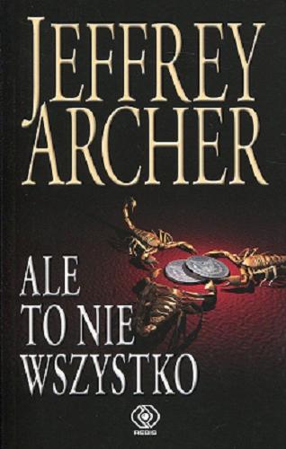 Okładka książki Ale to nie wszystko / Jeffrey Archer ; przełożyła Danuta Sękalska.