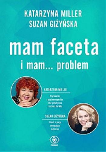 Okładka książki Mam faceta i mam... problem / Katarzyna Miller, Suzan Giżyńska.