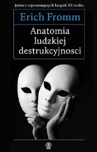 Okładka książki Anatomia ludzkiej destrukcyjności / Erich Fromm ; przełozył Jan Karłowski.