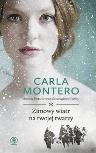 Okładka książki Zimowy wiatr na twojej twarzy [E-book] / Carla Montero ; przełożył Wojciech Charchalis.
