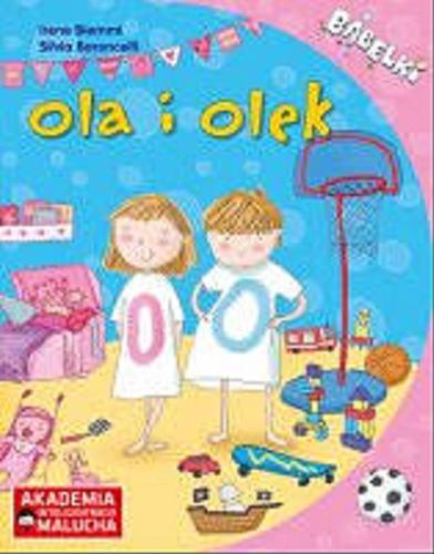 Okładka książki Ola i Olek / Ilustracje Silvia Boroncelli ; opracowanie psychologiczne Magdalena Lange-Rachwał.