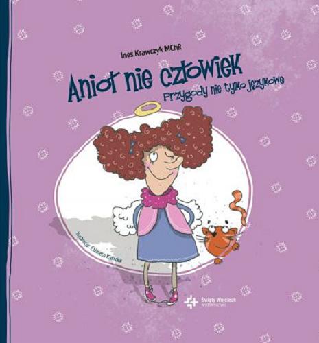 Okładka książki Anioł nie człowiek : przygody nie tylko językowe / Ines Krawczyk ; ilustracje Elżbieta Kidacka.
