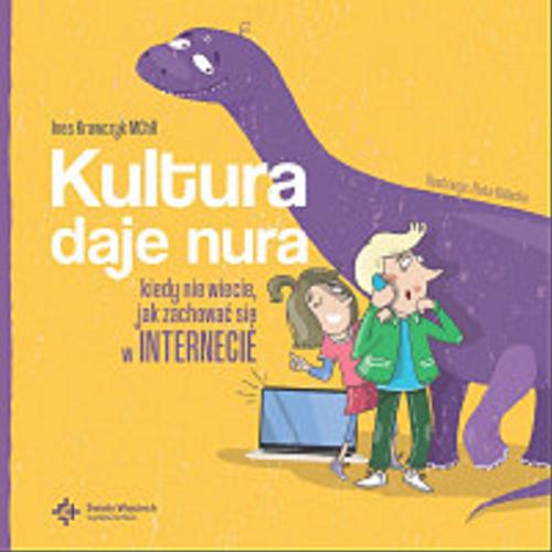 Okładka książki Kultura daje nura : kiedy nie wiecie jak zachować się w internecie / Ines Krawczyk ; ilustracje Eluta Kidacka.