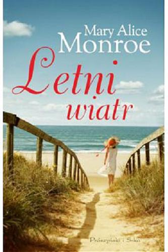 Okładka książki Letni wiatr / Mary Alice Monroe ; przełożyła Agnieszka Myśliwy.
