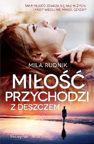 Okładka książki Miłość przychodzi z deszczem / Mila Rudnik.