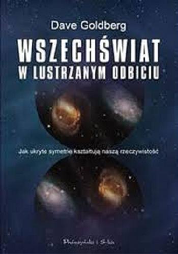 Okładka książki Wszechświat w lustrzanym odbiciu / Dave Goldberg ; przełożył Tomasz Krzysztoń.