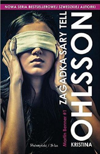 Okładka książki Zagadka Sary Tell / Kristina Ohlsson ; przełożył Wojciech Łygaś.