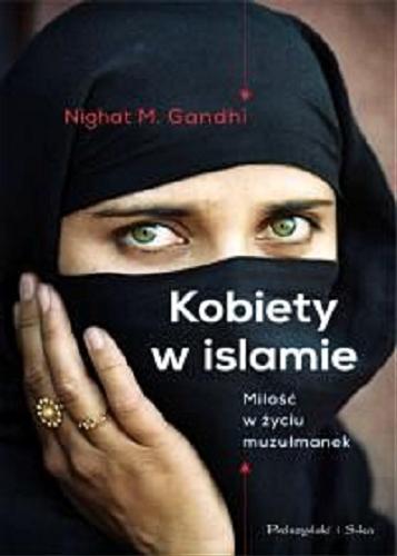 Okładka książki Kobiety w islamie / Night M. Gandhi ; przełożyła Paulina Błaszczykiewicz.
