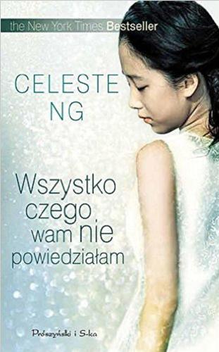 Okładka książki Wszystko czego wam nie powiedziałam / Celeste Ng ; przełożył Tomasz Wilusz.